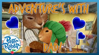 @OfficialPeterRabbit - 👨‍👦❤️ Adventures With the Best Dad ❤️👨‍👦 | FATHER'S DAY | Cartoons for Kids