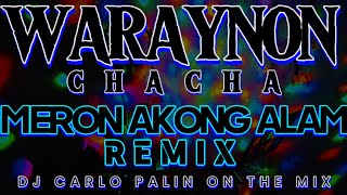 🔥 INANO NI KWAN CHACHA REMIX • MERON AKONG ALAM REMIX • WARAYNON CHACHA MEDLEY 🔥