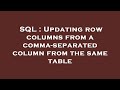 SQL : Updating row columns from a comma-separated column from the same table