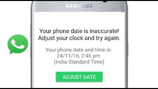 WhatsApp || Your phone date is inaccurate! Adjust your clock and try again || Samsung J2