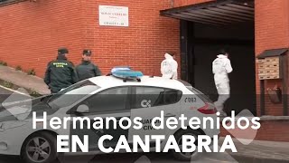 Dos hermanos detenidos en Cantabria presuntamente implicados en la muerte violenta de su madre