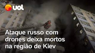 Ataque russo com drones deixa mortos na região de Kiev; veja vídeo