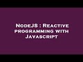 NodeJS : Reactive programming with Javascript