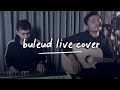 EVIE TAMALA BULEUD LIVE COVER