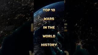 Top 10 Wars in the World History