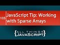 JavaScript Tip: Working with Sparse Arrays