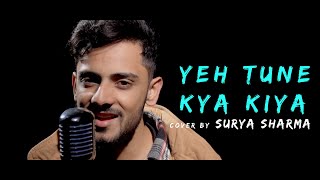 Yeh Tune Kya Kiya | cover by Surya Sharma | Pritam | Akshay Kumar, Sonakshi Sinha | Javed Bashir