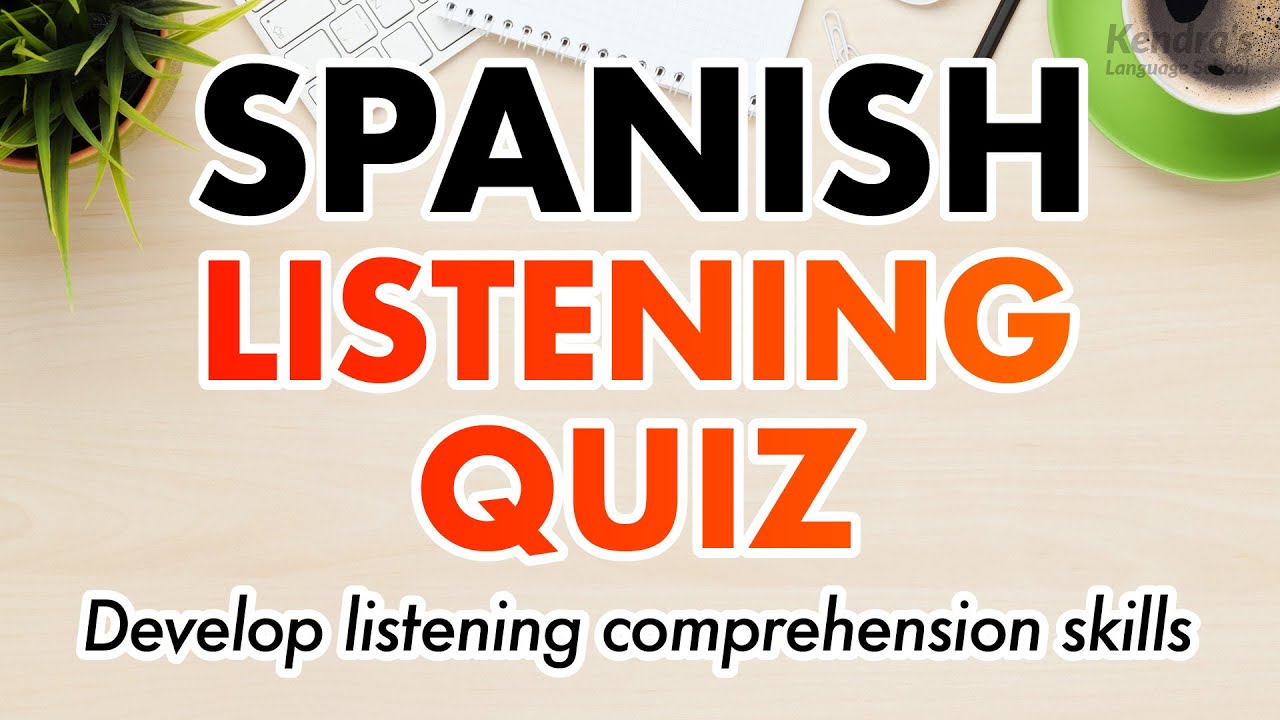 Spanish Listening Quiz In 1 Hour - Train Your Listening Comprehension ...