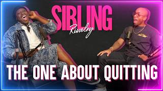 Sibling Rivalry: The One About Quitting