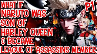 What if Naruto was Son of Harley Quinn & became League of Assassins Member Part 1