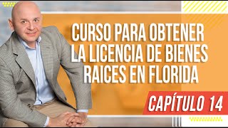 Capítulo 14 Curso para obtener la Licencia de Bienes Raíces en FLORIDA  FREC I