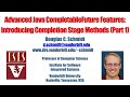 Advanced Java CompletableFuture Features: Introducing Completion Stage Methods (Part 1)