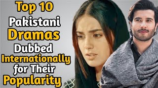 Top 10 Pakistani Dramas Dubbed Internationally for Their Popularity | The House of Entertainment