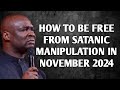 HOW TO BE FREE FROM SATANIC MANIPULATION IN NOVEMBER 2024 - APOSTLE JOSHUA SELMAN