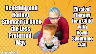 #40 Rolling Stomach to Back the Less Preferred Way: Physical Therapy for a Child with Down Syndrome