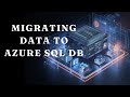 Data Migration: From Local Systems to Azure SQL Database