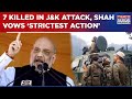 7 Killed In Yet Another Terror Attack In J&K, Amit Shah Says 'Those Involved Will Not Be Spared'