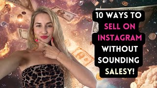 10 EASY WAYS How To Sell Your Services On Instagram Without Sounding Salesy - Selling is GOOD!