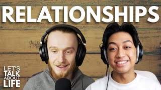 Relationships | Let's Talk About Life Podcast #41
