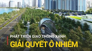 Phát triển giao thông xanh - giải quyết ô nhiễm môi trường | Truyền hình Quốc hội Việt Nam