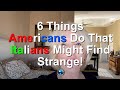 6 Things Americans Do That Italians Might Find Strange!