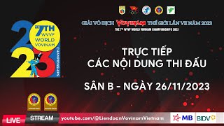 Sân B | Sáng 26/11 | Giải Vô địch Vovinam Thế giới lần thứ 7 năm 2023 | WVVF