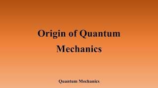 Quantum Mechanics: Origin of Quantum Mechanics-NET/SET/GATE/JEST