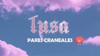 TUSA- Pares craneales(Letra)