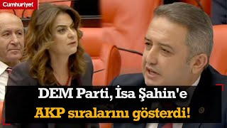 TBMM'de kavga bitmek bilmedi! DEM Parti, İsa Şahin'e AKP sıralarını gösterdi!