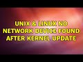 Unix & Linux: No network device found after Kernel update (2 Solutions!!)
