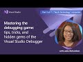 Unlock the Power of Debugging in Visual Studio with Leslie Richardson | Episode 3/7