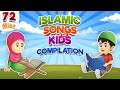 Compilation 72 Mins | Islamic Songs for Kids | Nasheed