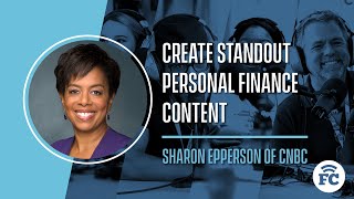 Create Standout Personal Finance Content with Sharon Epperson of CNBC