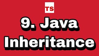 Java Tutorial: 9. Inheritance in Java