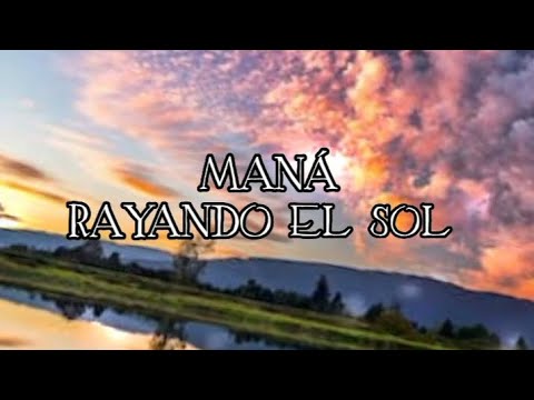 MANA- RAYANDO EL SOL (letra) - YouTube