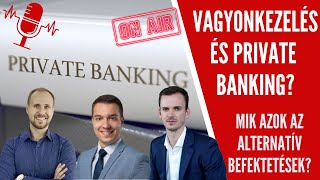 Vagyonkezelés? Alternatív befektetések? Mi is az a private banking? - S08E17