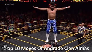 Top 10 Moves Of Andrade Cien Almas