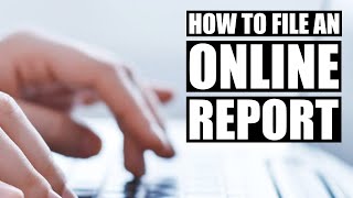 Online Reporting: How to file a report and avoid common mistakes