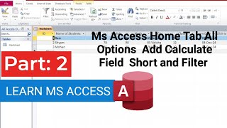 Ms Access Home Tab All Options | How to Add Calculate Field | Short and Filter | #access