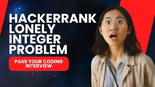 Mastering Hackerrank's Lonely Integer Problem 5 with Code