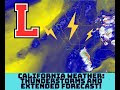 California Weather: Thunderstorm Hammer Southern California, Extended Forecast!