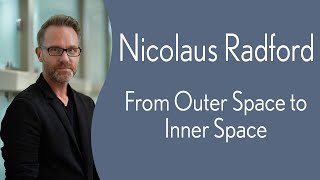Nicolaus Radford - From Outer Space to Inner Space: Developing Robots for Final Frontiers