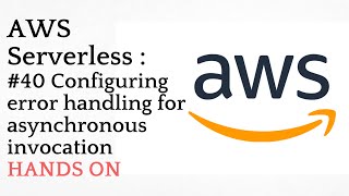 #40 Configuring error handling for asynchronous invocation HANDS ON | AWS Serverless