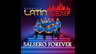 Orquesta Latin Heat - Salsero Forever