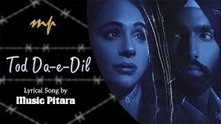 Tod Da E Dil (Lyrical - Song) | Ammy Virk | Maninder Buttar | Avvy Sra