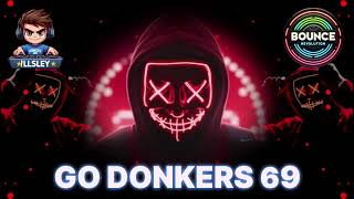 DJ ILLSELEY - GO DONKERS 69 @ BOUNCE REVOLUTION - DONK - HARD DANCE - PARTY & PLENTY OF BOUNCE