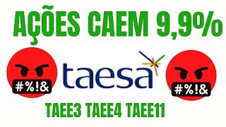 TAESA caí 9% - Por que ações estão caindo? Ação TAEE3 TAEE4 TAEE11 -Dividendos e método Luiz Barsi.
