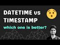 Datetime vs Timestamp datatype in databases - Which one is better and when?