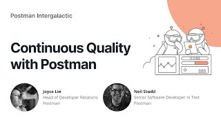 Postman Intergalactic | Continuous Quality with Postman