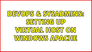 DevOps & SysAdmins: Setting up virtual host on windows apache (2 Solutions!!)